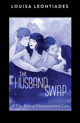 The Husband Swap: A True Story of Unconventional Love (Paperback)