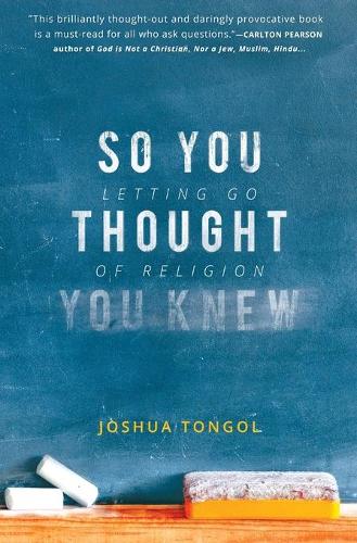 So You Thought You Knew: Letting Go of Religion (Paperback)