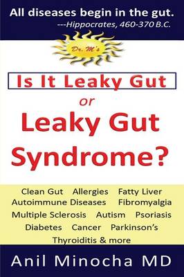 Is It Leaky Gut or Leaky Gut Syndrome: Clean Gut, Allergies, Fatty Liver, Autoimmune Diseases, Fibromyalgia, Multiple Sclerosis, Autism, Psoriasis, Diabetes, Cancer, Parkinson's, Thyroiditis, & More (Paperback)