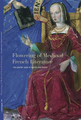 Flowering of Medieval French Literature: "Au Parler Que m'Aprist Ma Mere" (Paperback)
