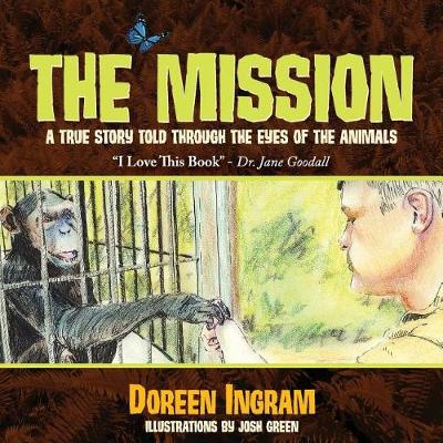 The Mission: A True Story Told Through the Eyes of the Animals - 2nd Book in the Series, My Sanctuary 2 (Paperback)