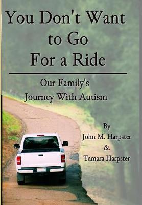 You Don't Want to Go for a Ride: Our Family's Journey with Autism (Hardback)
