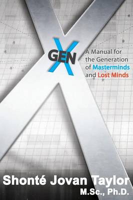 Gen X: A Manual for the Generation of Masterminds and Lost Minds (Hardback)