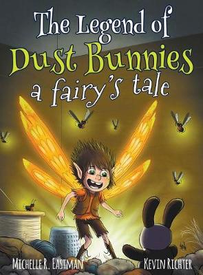 The Legend of Dust Bunnies, a Fairy's Tale (Hardback)