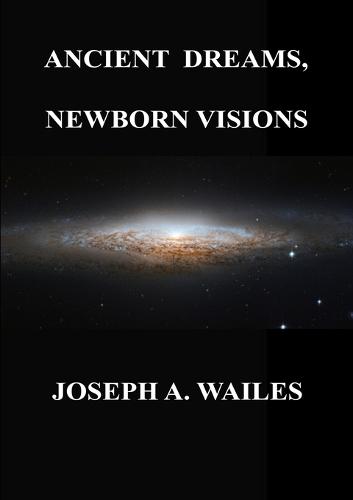 Ancient Dreams, Newborn Visions (Paperback)