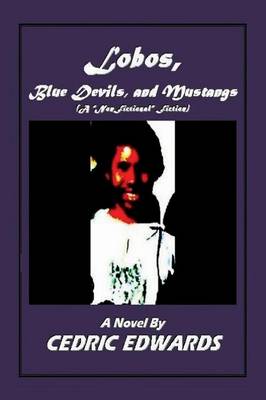 Lobos, Blue Devils, and Mustangs - A "Nonfictional" Fiction (Paperback)