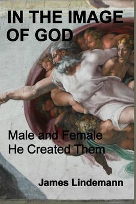 In the Image of God: Male and Female He Created Them (Paperback)