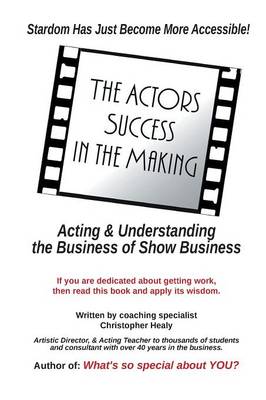 The Actors Success In The Making: Stardom Has Just Become More Accessible! (Paperback)
