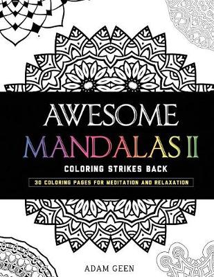 Awesome Mandalas II: Coloring Strikes Back - Stress Relieving Patterns 2 (Paperback)