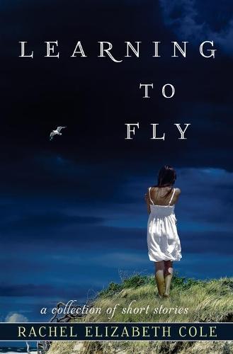 Learning to Fly: A Collection of Short Stories (Paperback)