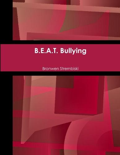B.E.A.T. Bullying (Paperback)