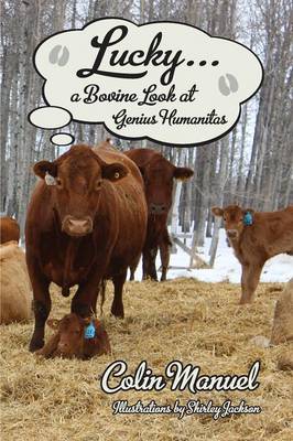 Lucky ... a Bovine Look at Genius Humanitas (Paperback)