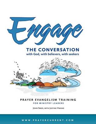 Engage the Conversation with God, with Believers, with Seekers: Prayer Evangelism Training for Ministry Leaders (Paperback)