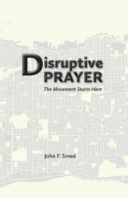 Disruptive Prayer: The Movement Starts Here (Paperback)
