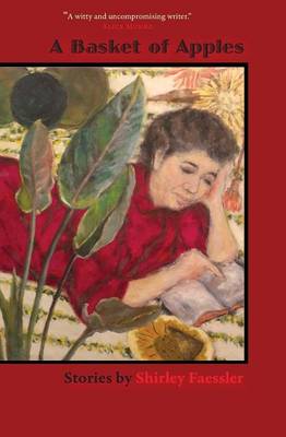 A Basket of Apples: Stories by Shirley Faessler (Paperback)