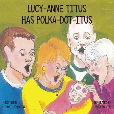 Lucy-Anne Titus Has Polka-dot-itus (Paperback)