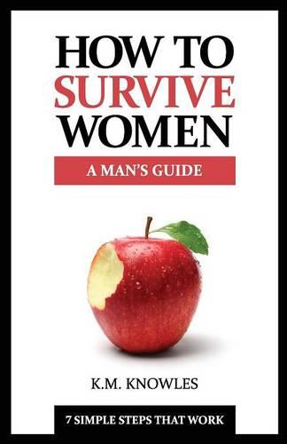 How to Survive Women: A Man's Guide (Paperback)