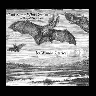 And Some Who Dream: A Tale of Tiny Bats (Paperback)