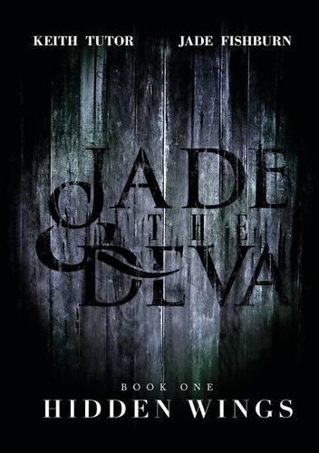 Jade & the Deva - Book 1: Hidden Wings (Paperback)