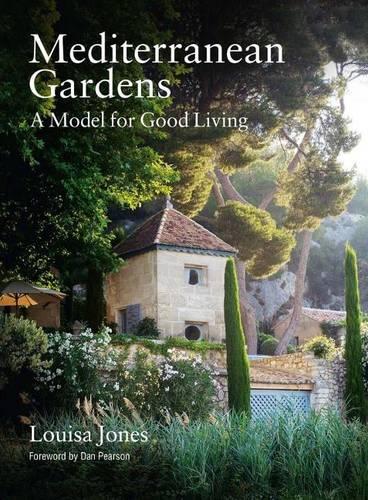 Mediterranean Gardens: A Model for Good Living (Hardback)