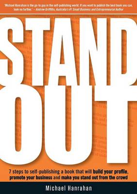 Stand Out: 7 steps to self-publishing a book that will build your profile, promote your business and make you stand out (Paperback)