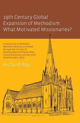 19th Century Global Expansion of Methodism: What Motivated Missionaries? (Paperback)