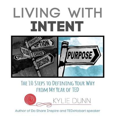 Living with Intent: The 10 Steps to Defining Your Why from My Year of Ted (Paperback)