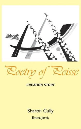 Poetry of Peisse: Creation Story (Hardback)