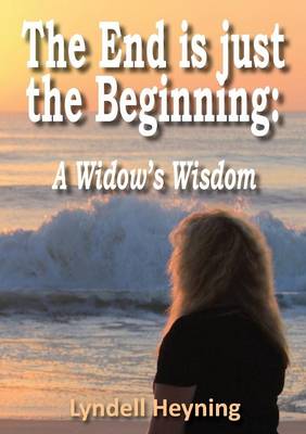 The End is Just the Beginning: A Widow's Wisdom (Paperback)