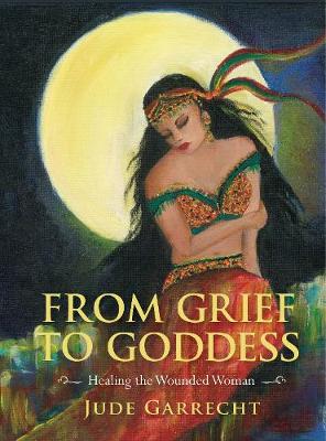 From Grief to Goddess: One Woman's Victorious Emergence as a Goddess (Paperback)