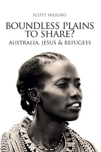 Boundless Plains to Share?: Australia, Jesus and Refugees (Paperback)