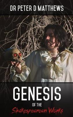Genesis of the Shakespearean Works - Volume 1 (Hardback)