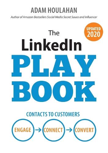 The Linkedin Playbook: Contacts to Customers. Engage. Connect. Convert. (Paperback)