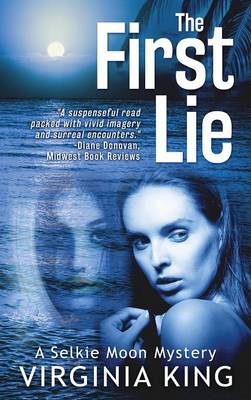 The First Lie: A Selkie Moon Mystery - Selkie Moon Mystery 1 (Hardback)