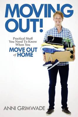 Moving Out!: Practical stuff you need to know when you move out of home (Paperback)