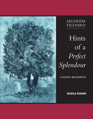 Aelfrida Tillyard: Hints of Perfect Splendour (Paperback)