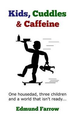 Kids, Cuddles & Caffeine - Housedad Hero 1 (Paperback)