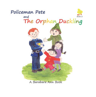 Policeman Pete and the Orphan Duckling - Policeman Pete Book 2 (Paperback)