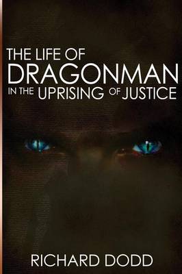 The Life of Dragonman: In the Uprising of Justice (Paperback)