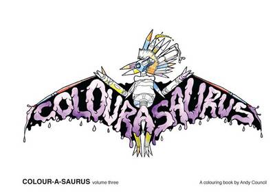 Colour-a-saurus: Volume three (Spiral bound)