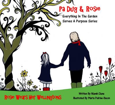 Rosie Wears Her Wellingtons: Everything in the Garden Serves a Purpose - Pa Dug & Rosie in the Garden 1 (Paperback)