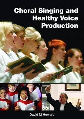 Choral Singing and Healthy Voice Production (Paperback)