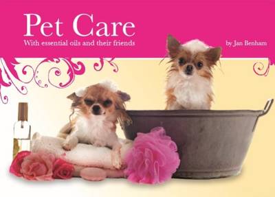 Pet Care: With Essential Oils and Their Friends (Paperback)
