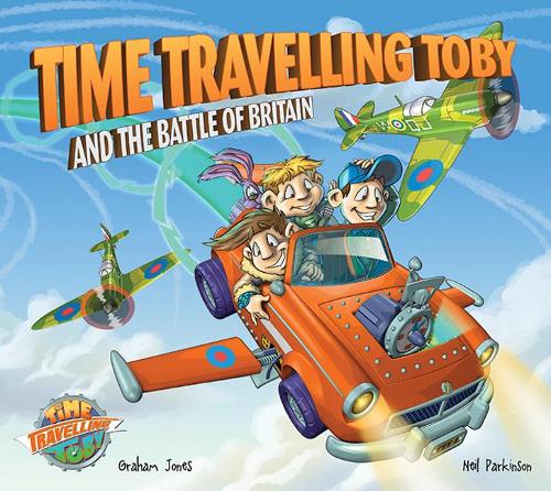 Time Travelling Toby and the Battle of Britain - Time Travelling Toby 1 (Paperback)
