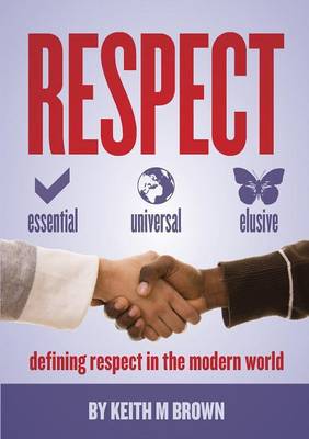 Respect: Essential, Universal, Elusive (Paperback)