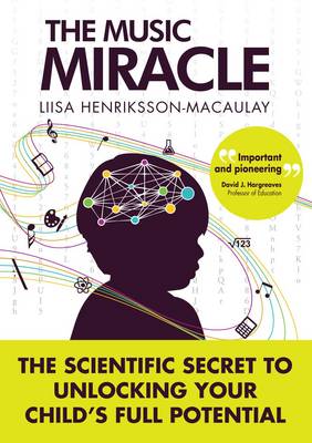 The Music Miracle: The Scientific Secret to Unlocking Your Child's Full Potential (Paperback)