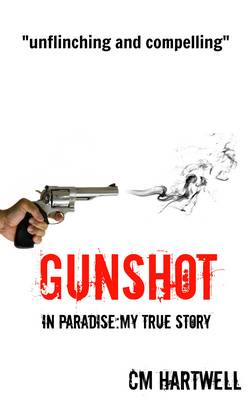 Gunshot in Paradise My True Story (Paperback)