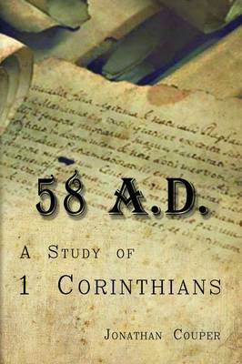 58 AD: A Study of 1 Corinthians (Paperback)