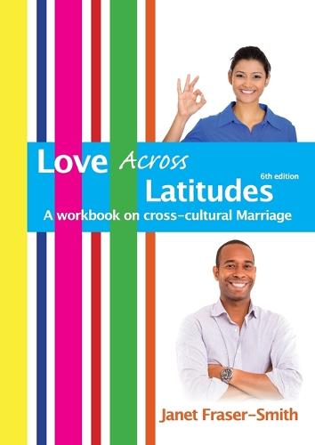 Love Across Latitudes: A Workbook on Cross-Cultural Marriage (Paperback)
