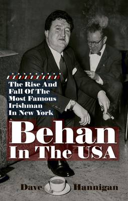Behan in the USA: The Rise and Fall of the Most Famous Irishman in New York (Paperback)